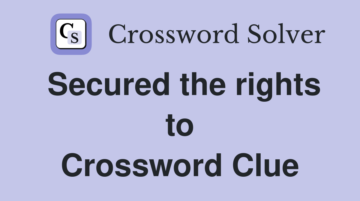Secured the rights to Crossword Clue