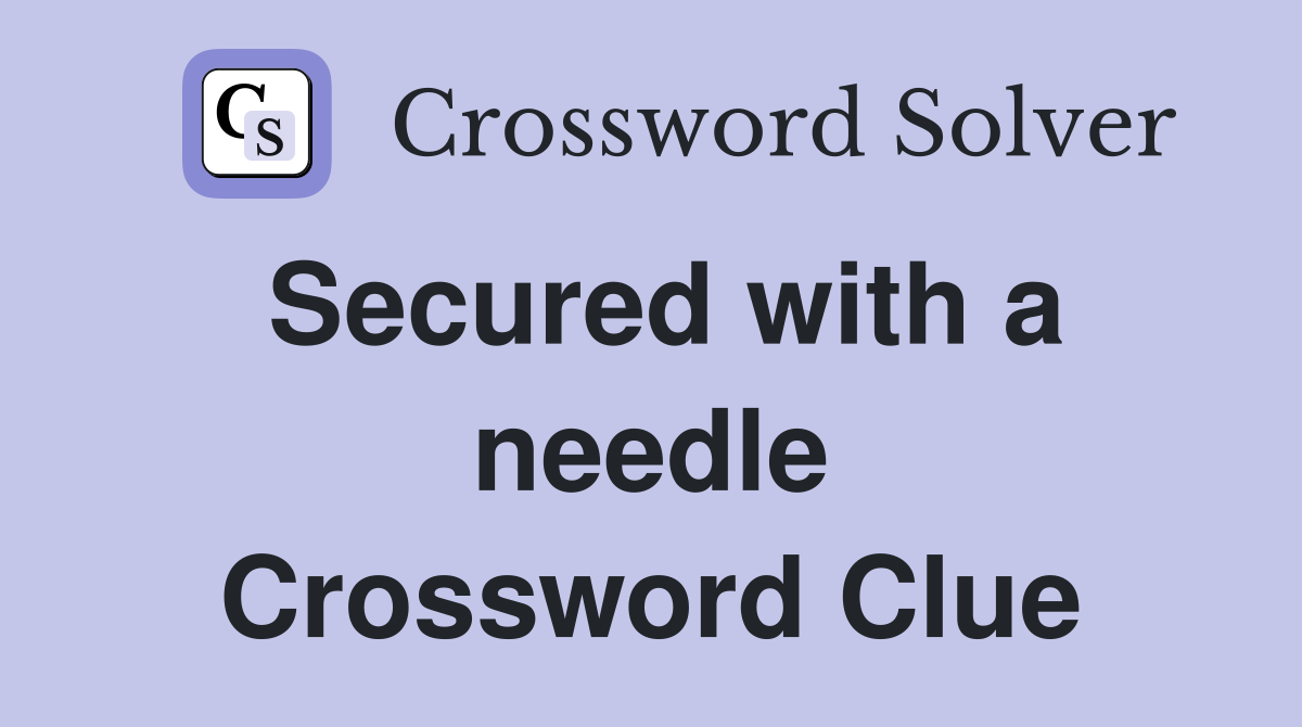 Secured with a needle Crossword Clue