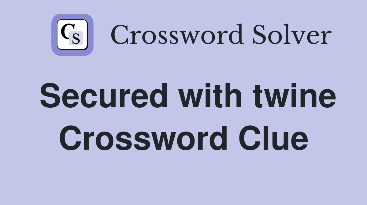 Secured with twine Crossword Clue