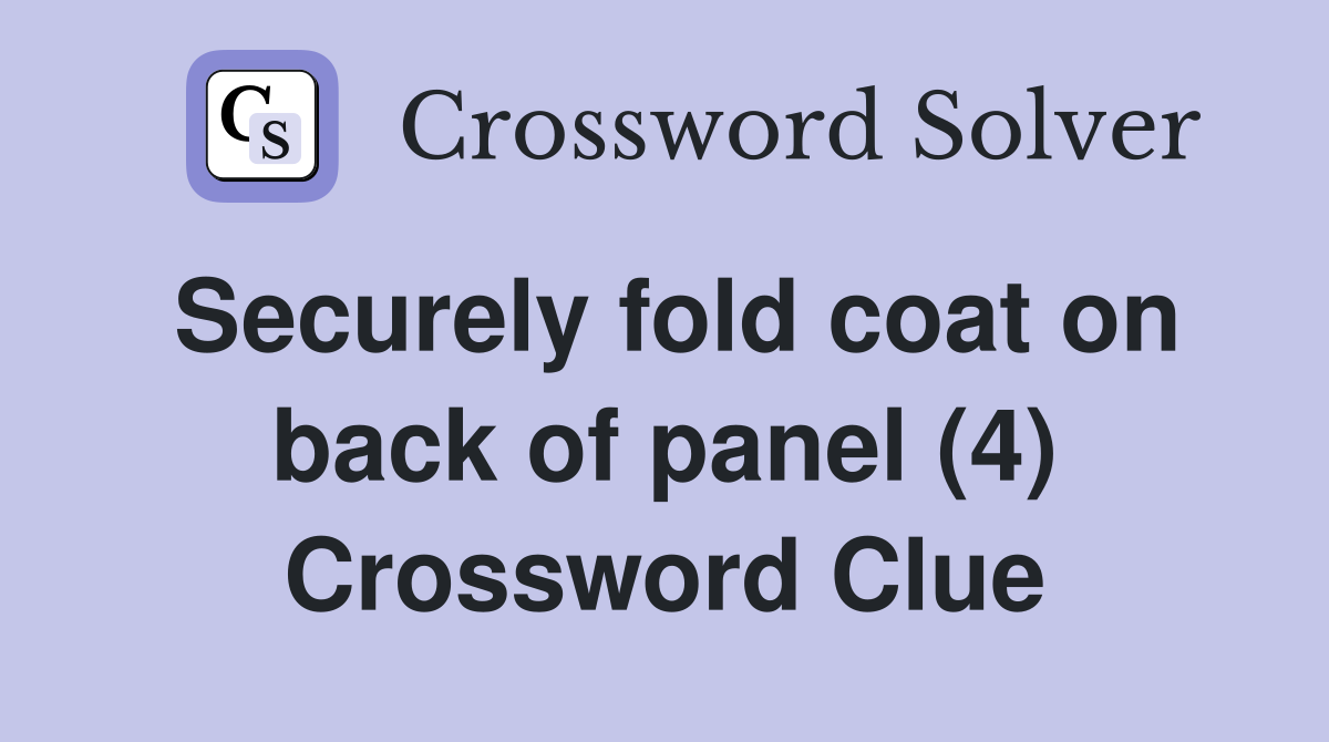 Securely fold coat on back of panel (4) Crossword Clue