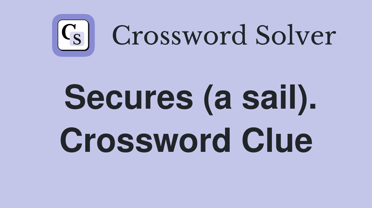 Secures (a sail). Crossword Clue
