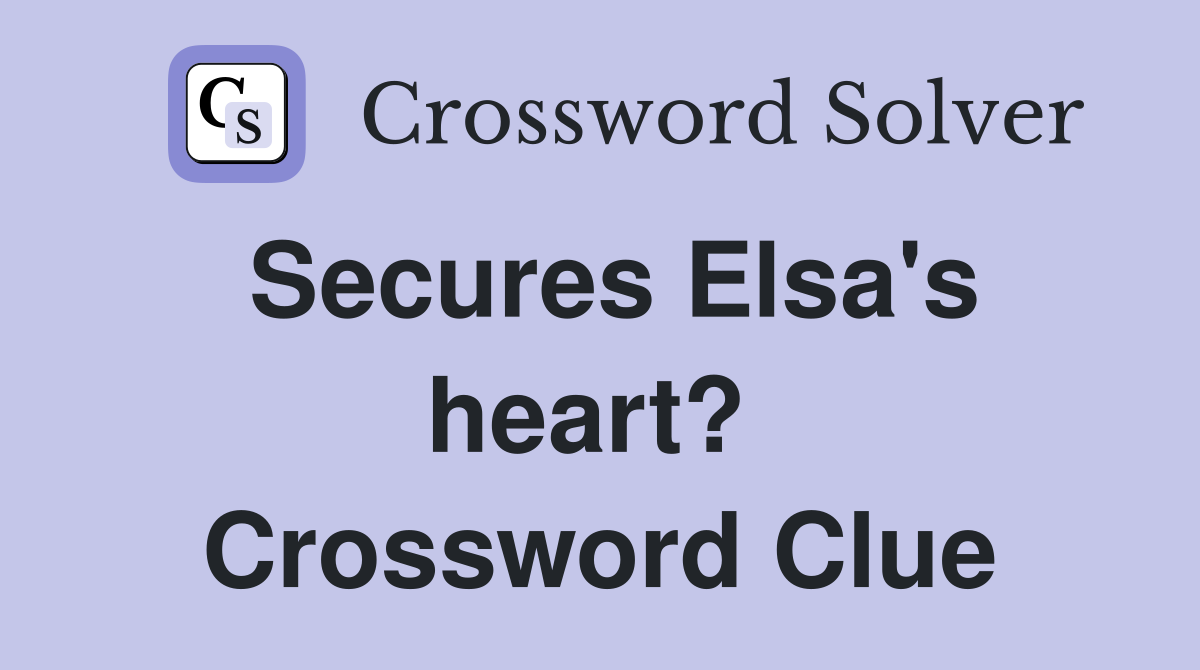 Secures Elsa's heart?  Crossword Clue