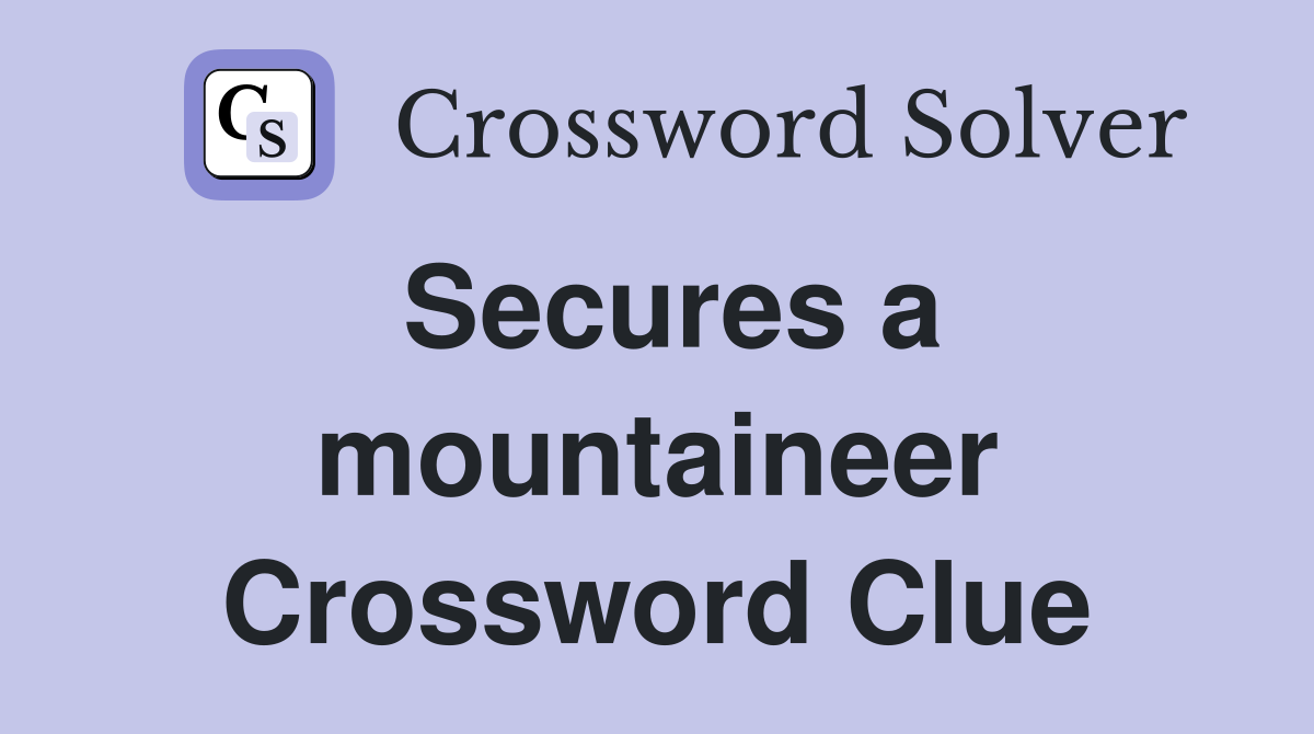 Secures a mountaineer Crossword Clue