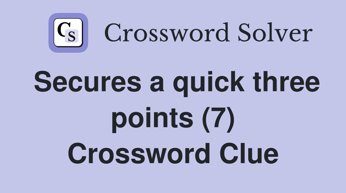 Secures a quick three points (7) Crossword Clue