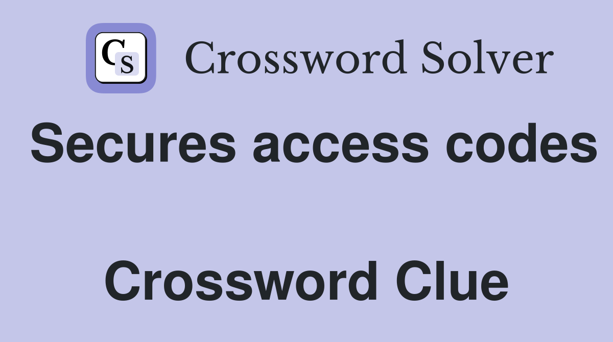 Secures access codes  Crossword Clue