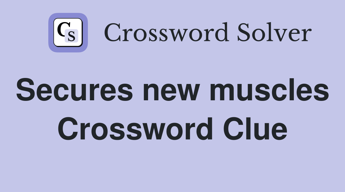 Secures new muscles  Crossword Clue
