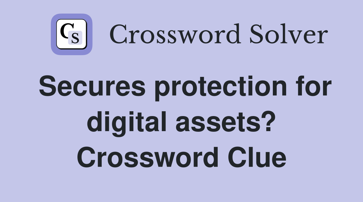 Secures protection for digital assets? Crossword Clue
