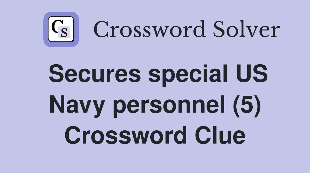 Secures special US Navy personnel (5) Crossword Clue