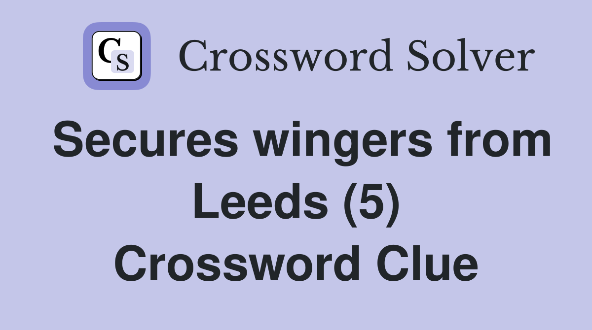 Secures wingers from Leeds (5) Crossword Clue