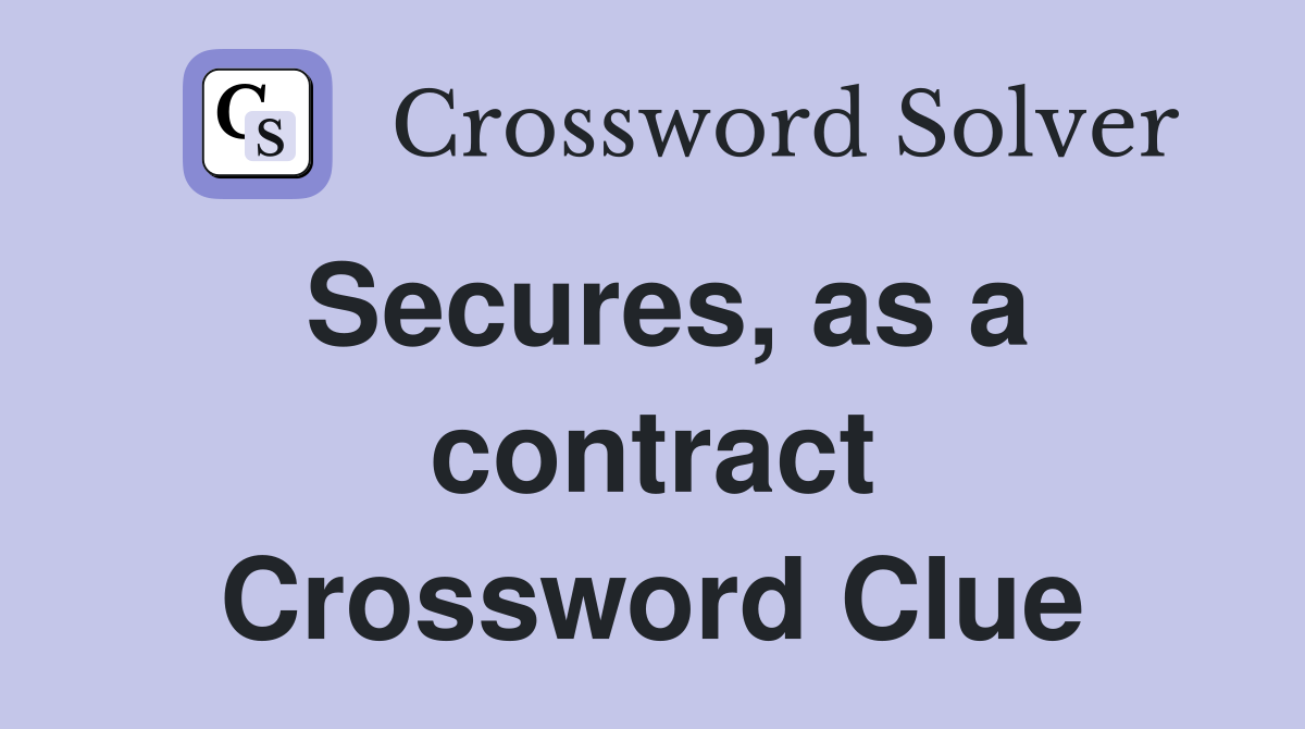Secures, as a contract Crossword Clue