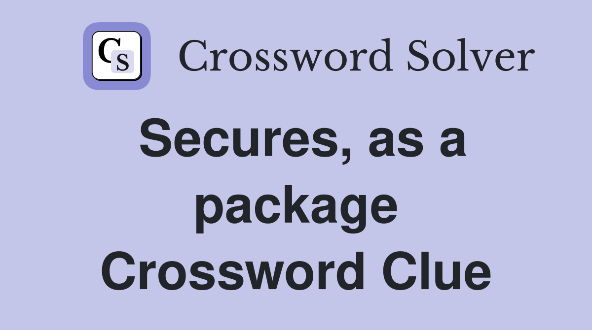Secures, as a package Crossword Clue