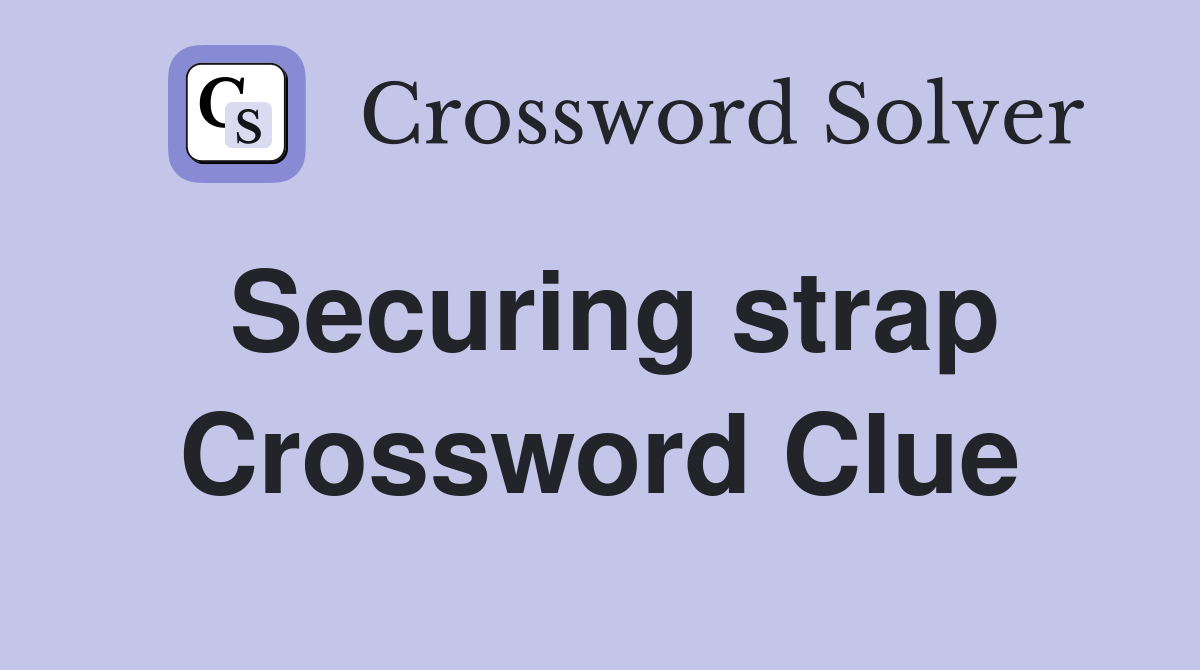 Securing strap Crossword Clue