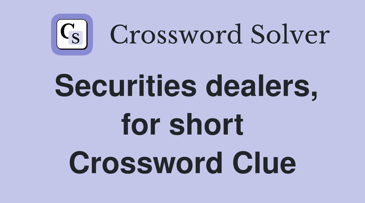 Securities dealers, for short Crossword Clue