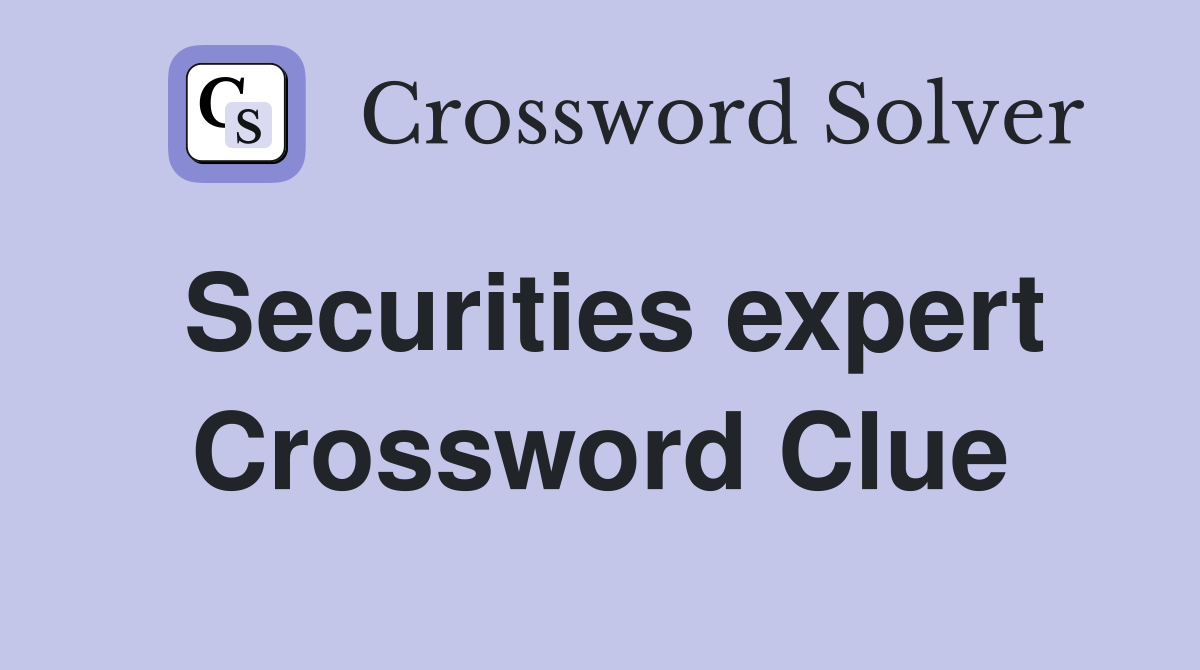 Securities expert Crossword Clue