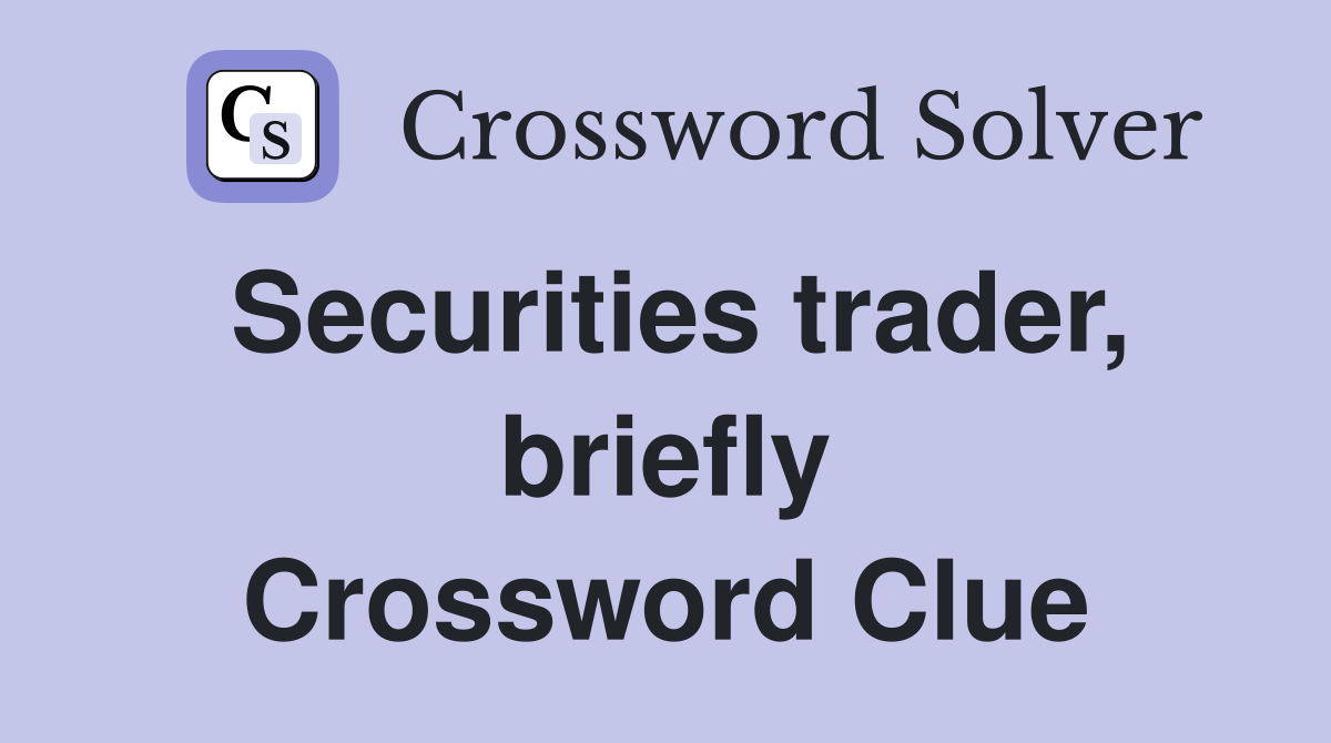 Securities trader, briefly Crossword Clue