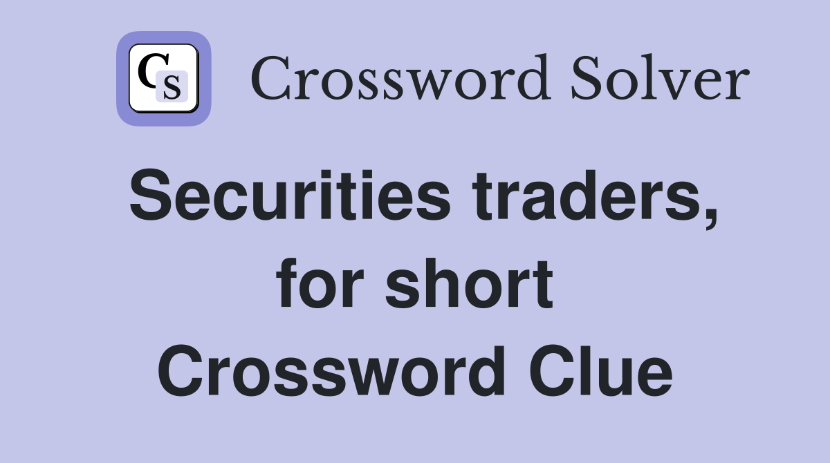Securities traders, for short Crossword Clue