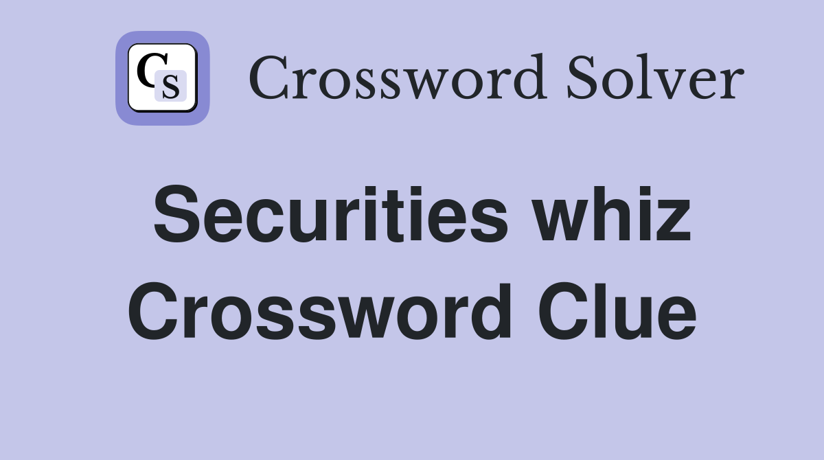 Securities whiz Crossword Clue