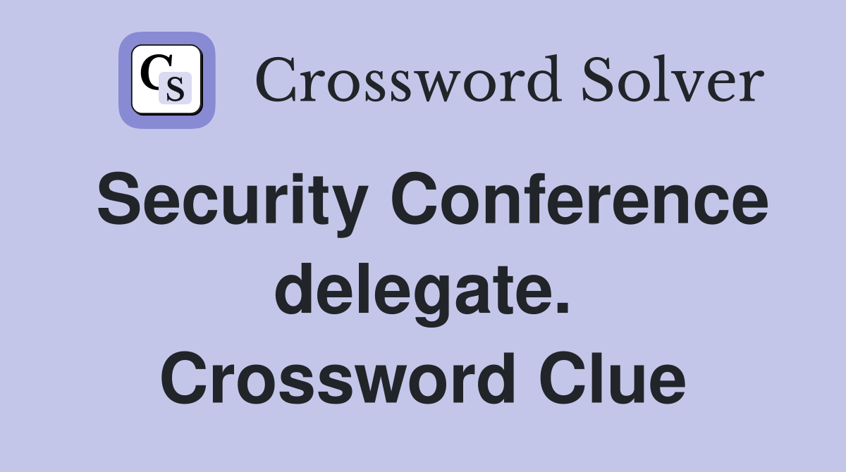 Security Conference delegate. Crossword Clue
