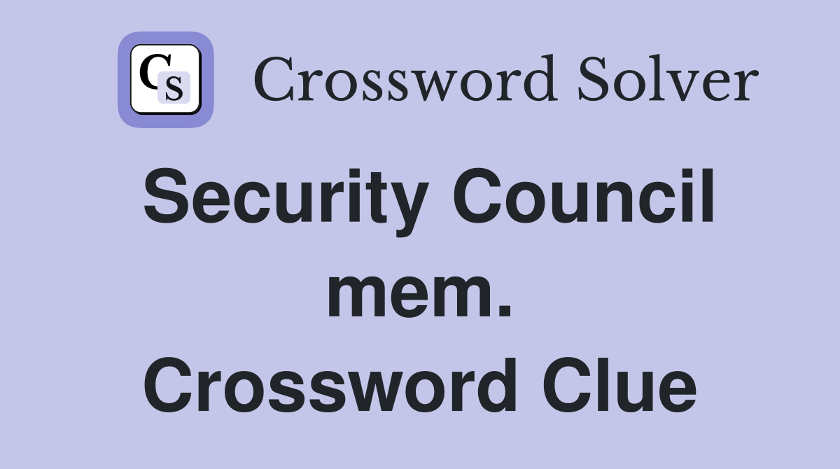 Security Council mem. Crossword Clue