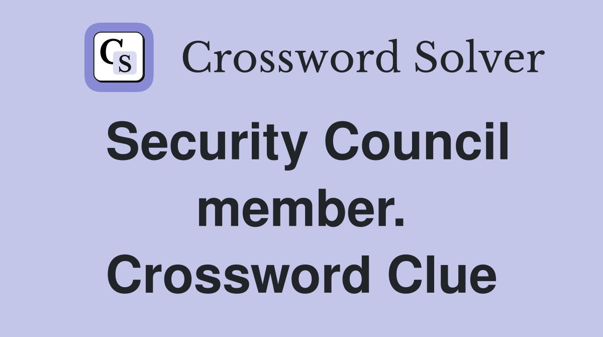 Security Council member. Crossword Clue