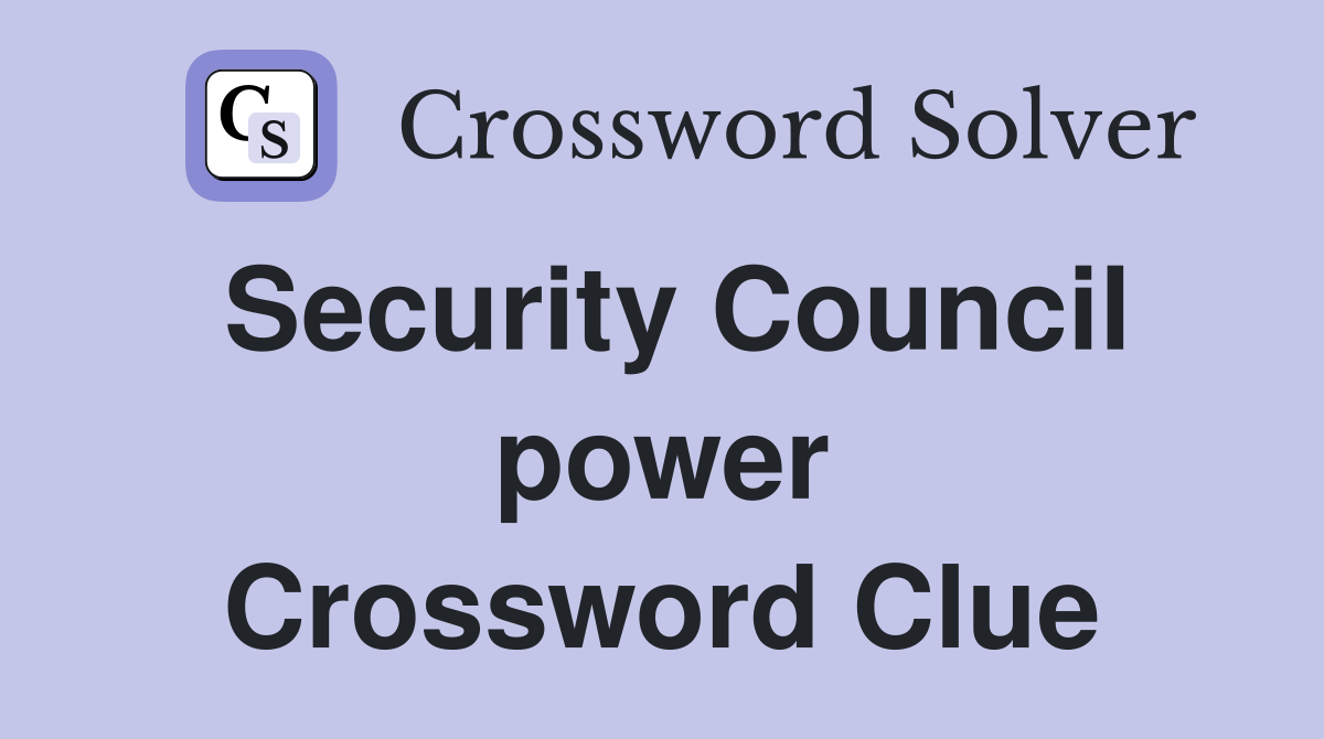 Security Council power Crossword Clue