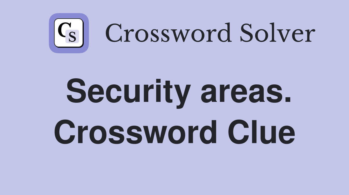 Security areas. Crossword Clue