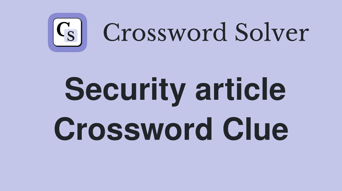 Security article Crossword Clue