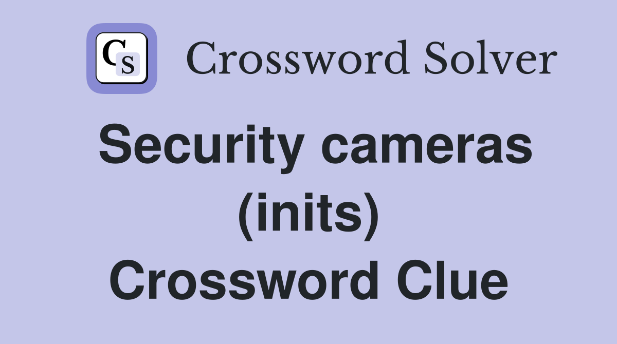 Security cameras (inits) Crossword Clue