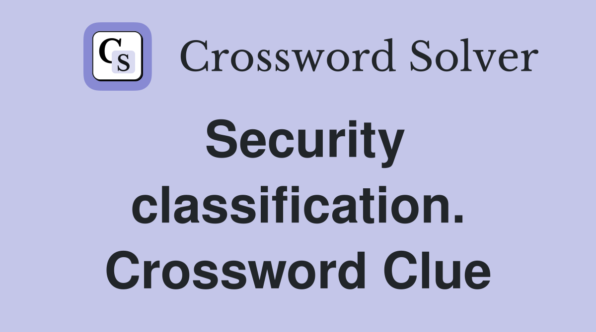 Security classification. Crossword Clue