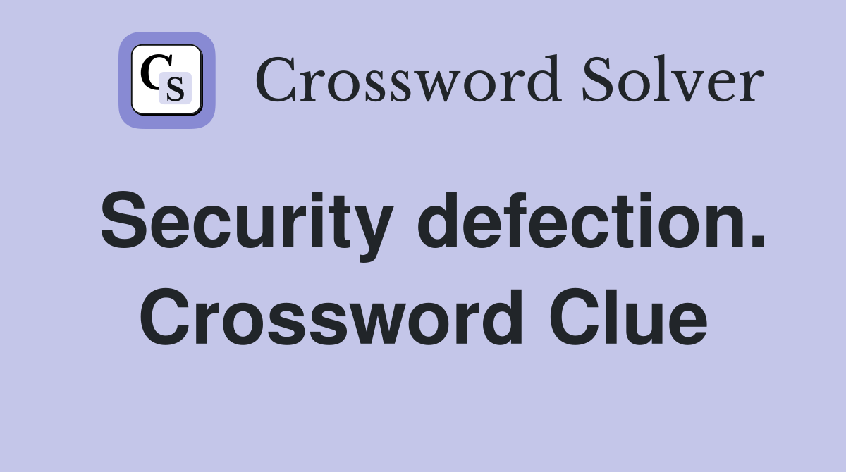 Security defection. Crossword Clue
