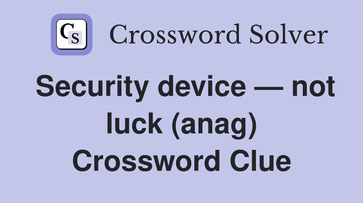 Security device — not luck (anag) Crossword Clue