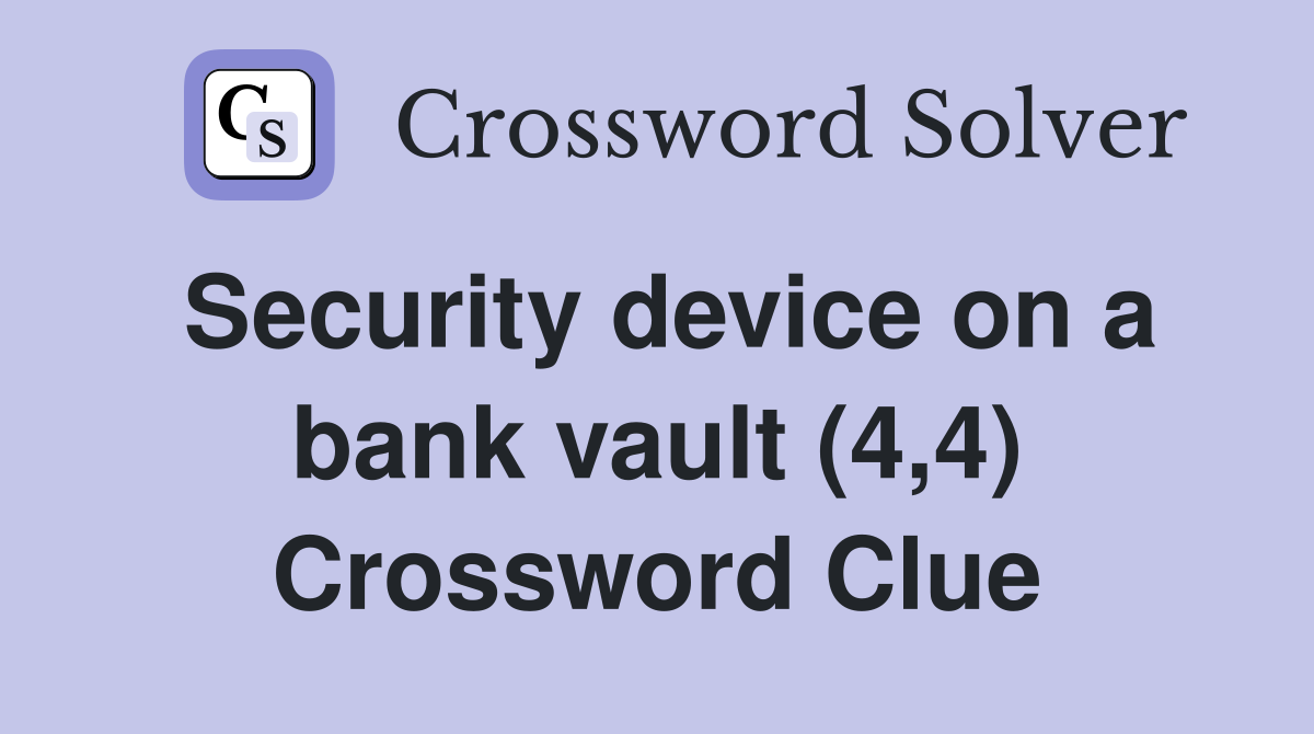 Security device on a bank vault (4,4) Crossword Clue