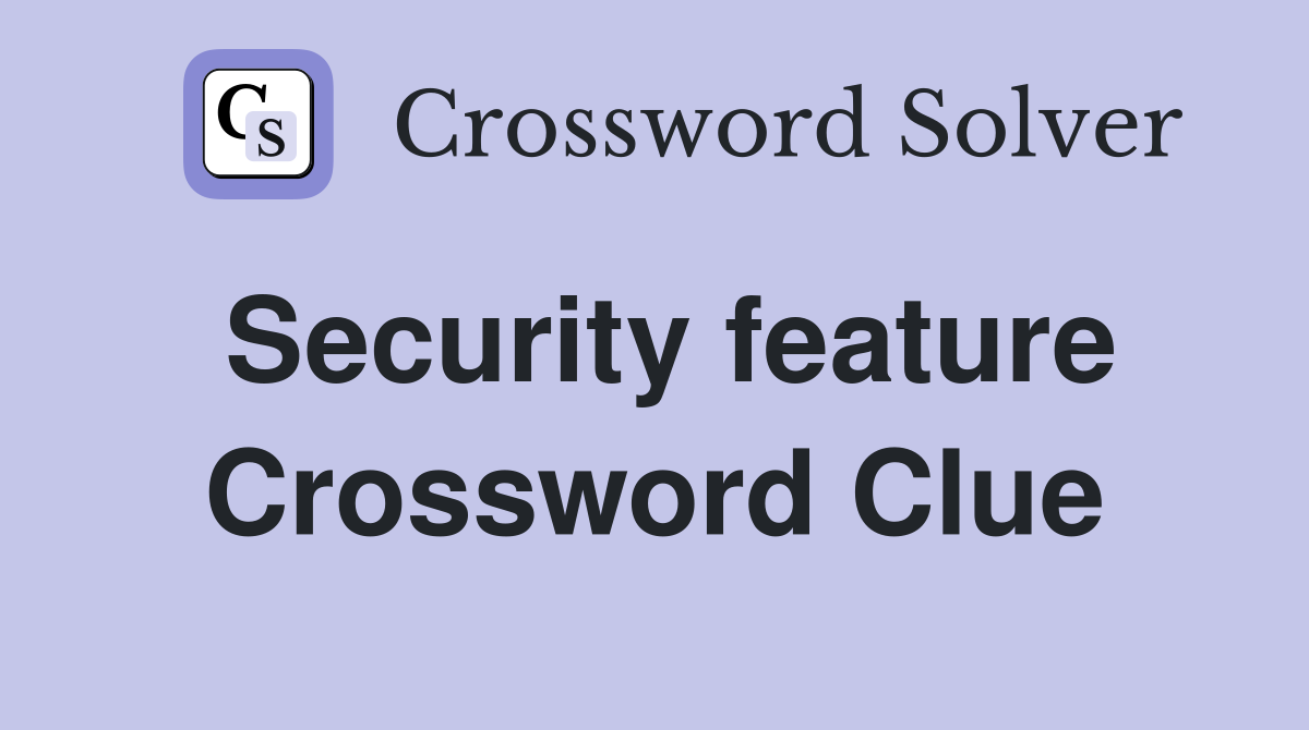 Security feature Crossword Clue