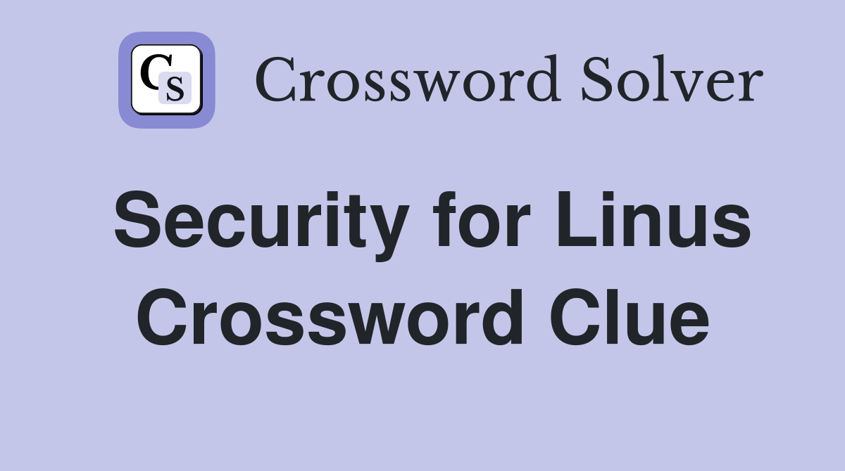 Security for Linus Crossword Clue