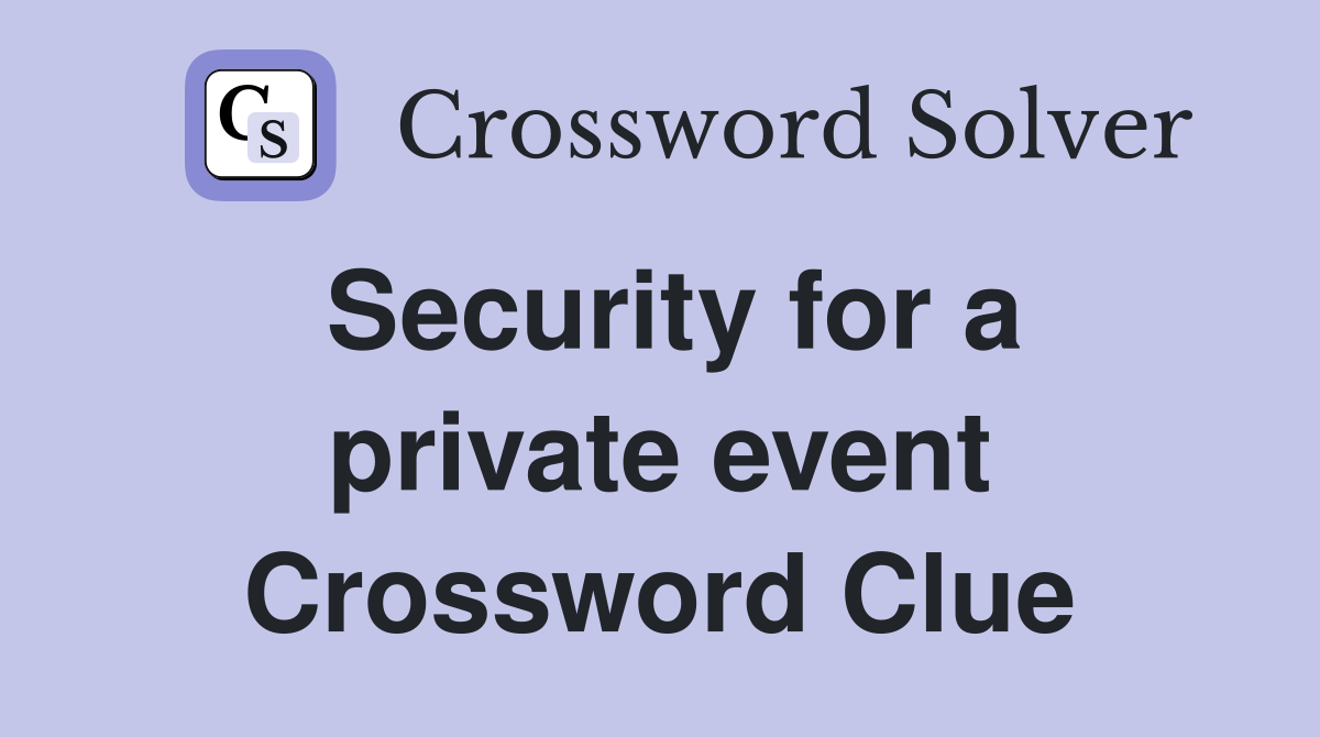Security for a private event Crossword Clue