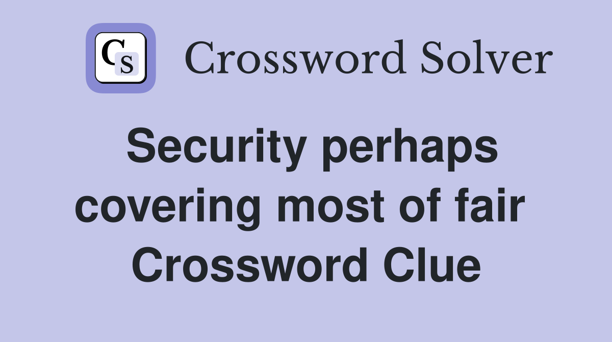 Security perhaps covering most of fair  Crossword Clue