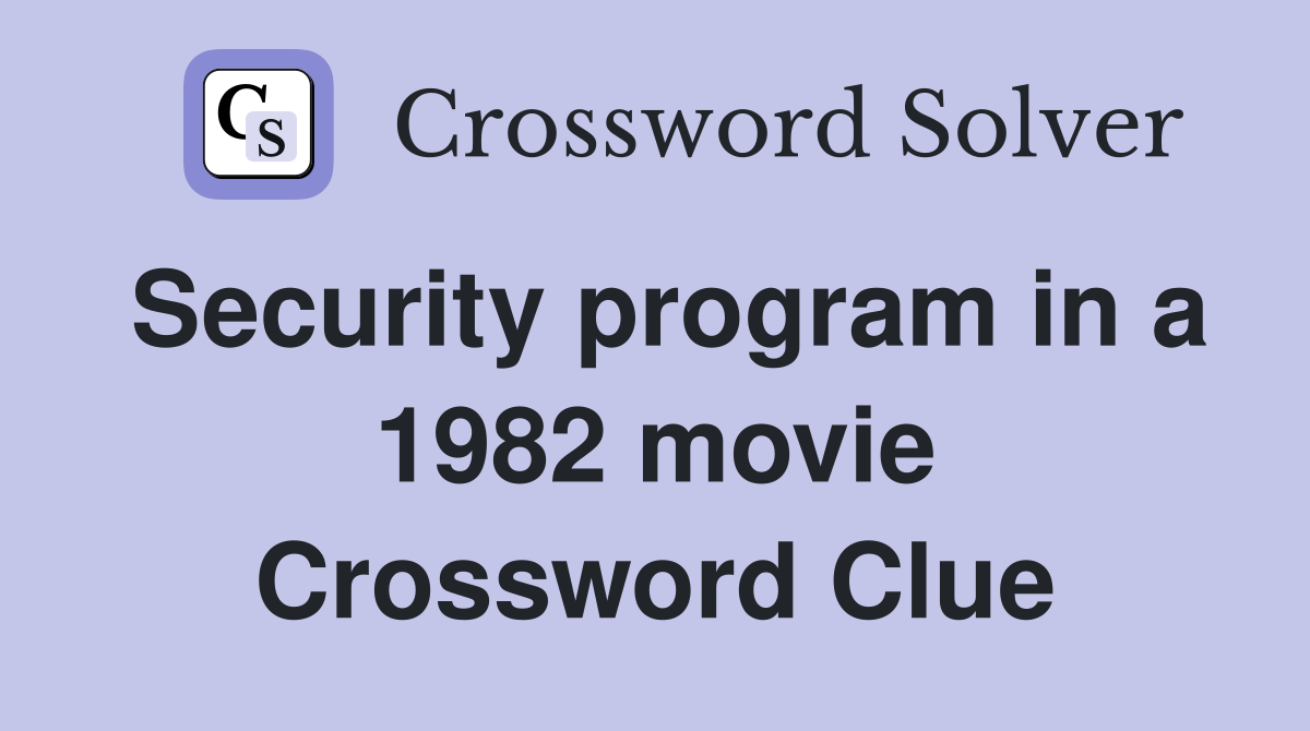 Security program in a 1982 movie Crossword Clue