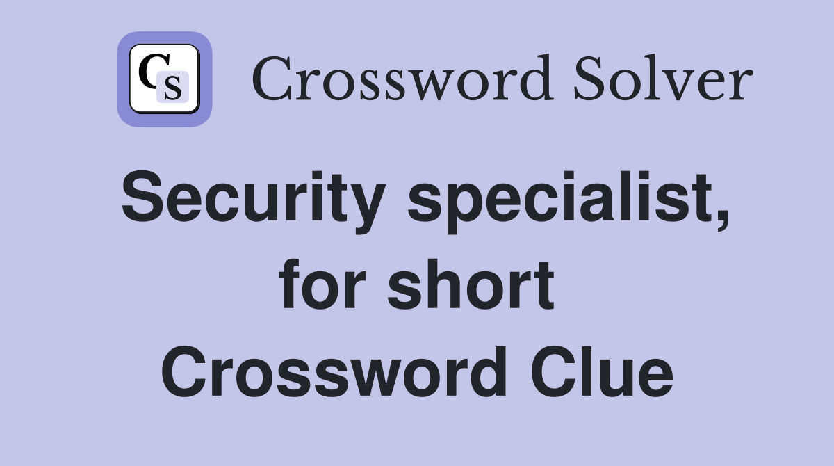 Security specialist, for short Crossword Clue