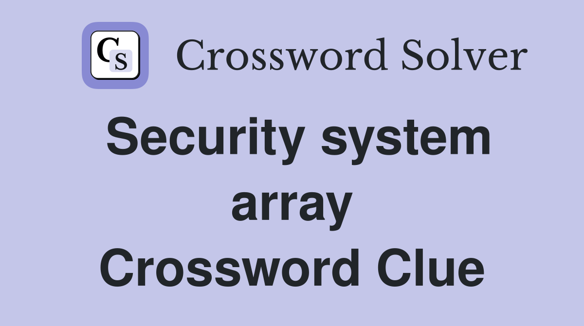 Security system array Crossword Clue