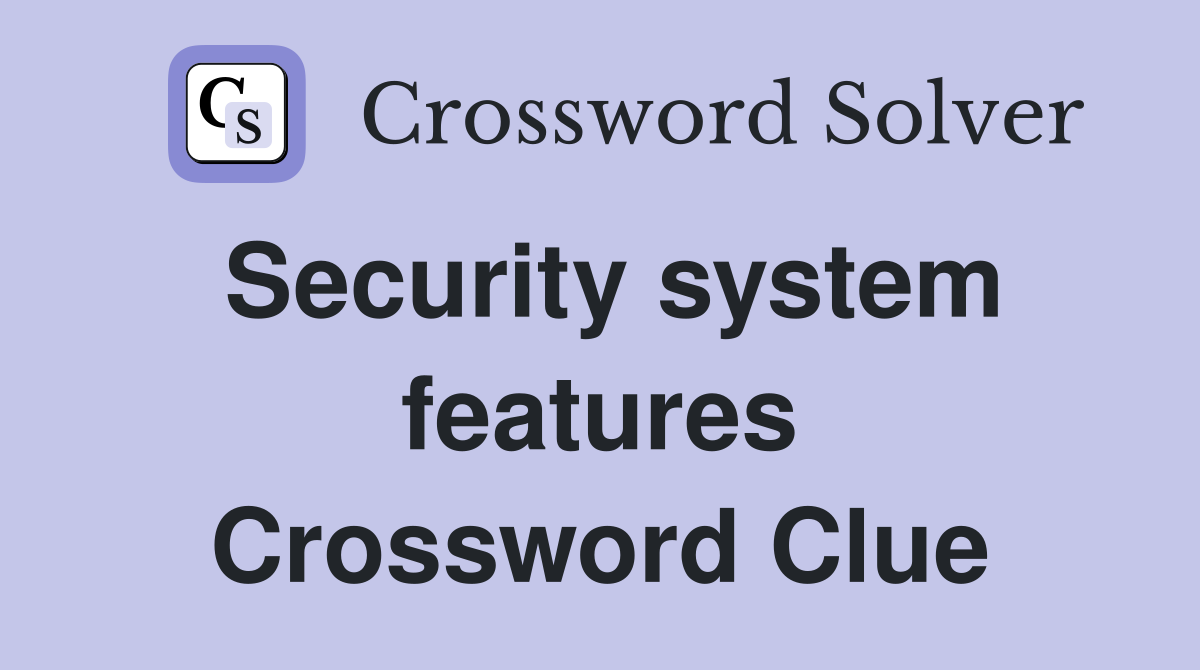 Security system features Crossword Clue