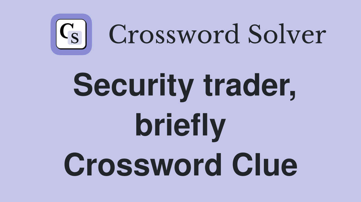 Security trader, briefly Crossword Clue