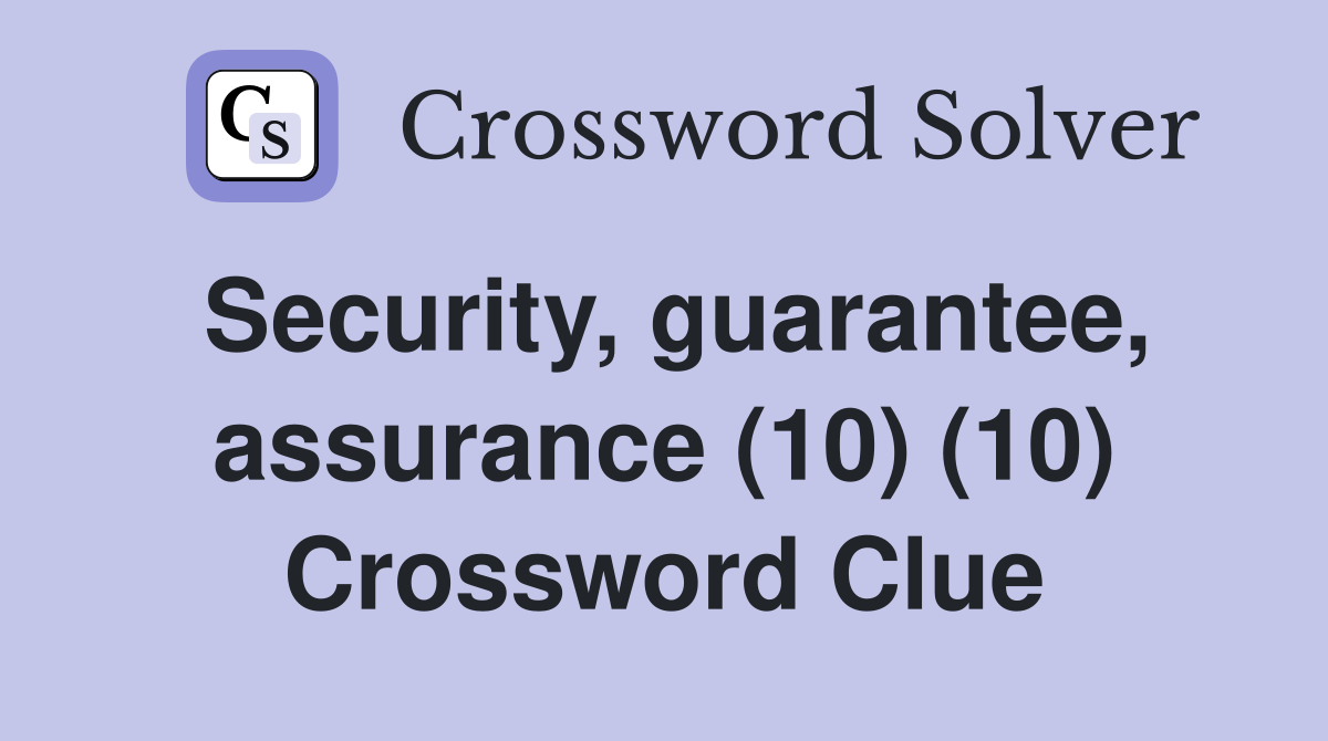 Security, guarantee, assurance (10) (10) Crossword Clue