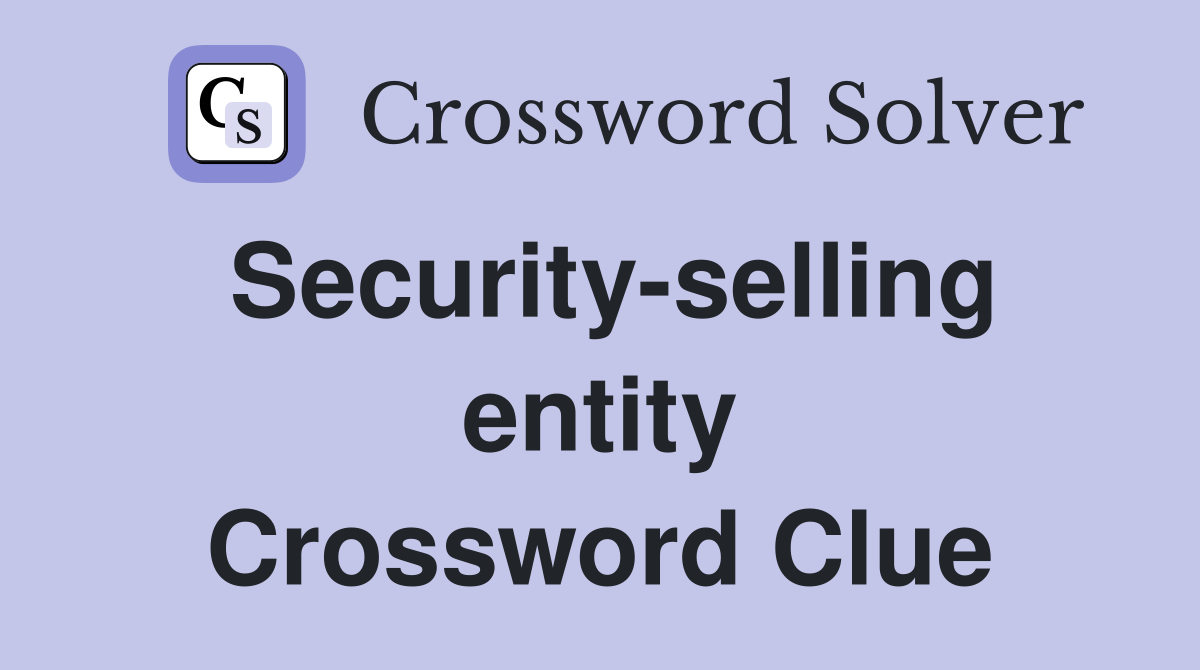 Security-selling entity Crossword Clue