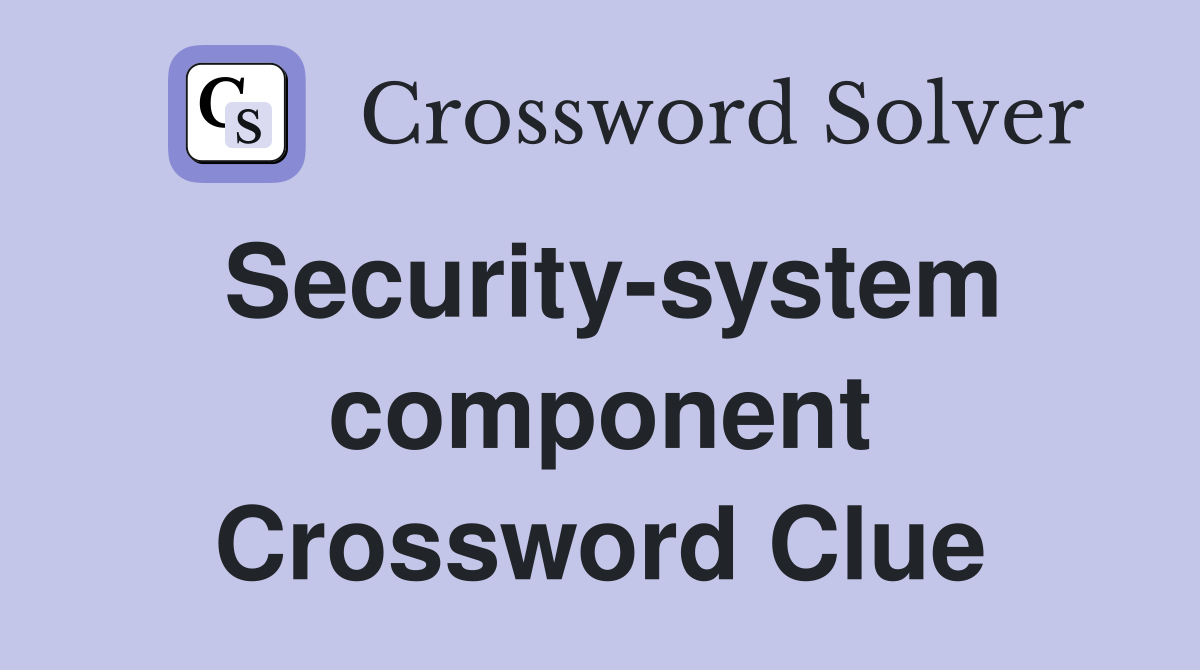 Security-system component Crossword Clue