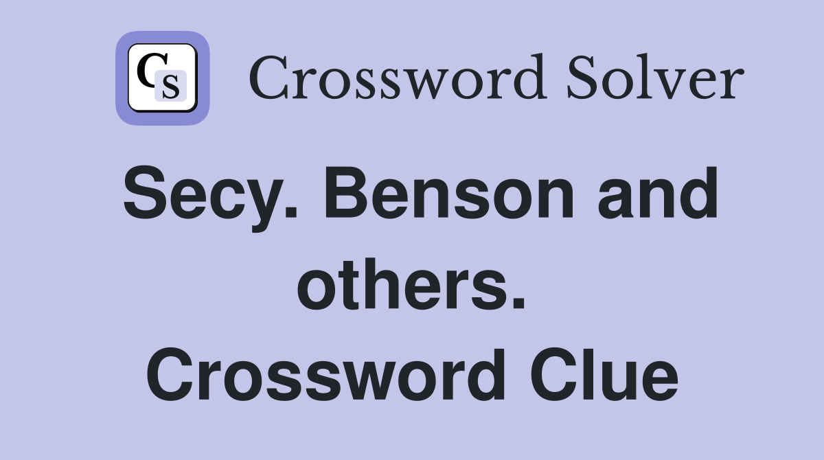 Secy. Benson and others. Crossword Clue