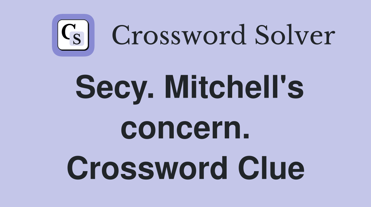 Secy. Mitchell's concern. Crossword Clue