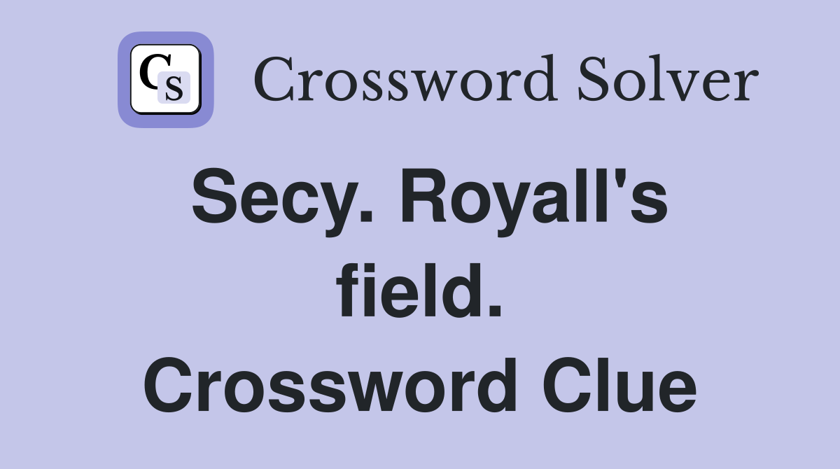 Secy. Royall's field. Crossword Clue