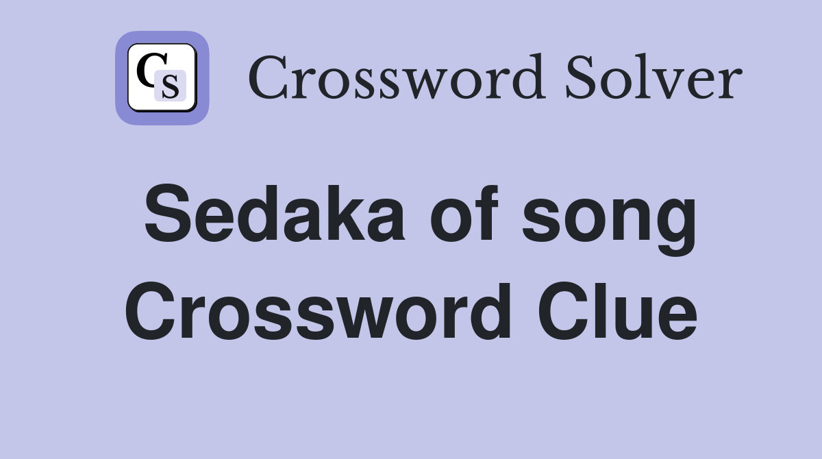 Sedaka of song Crossword Clue