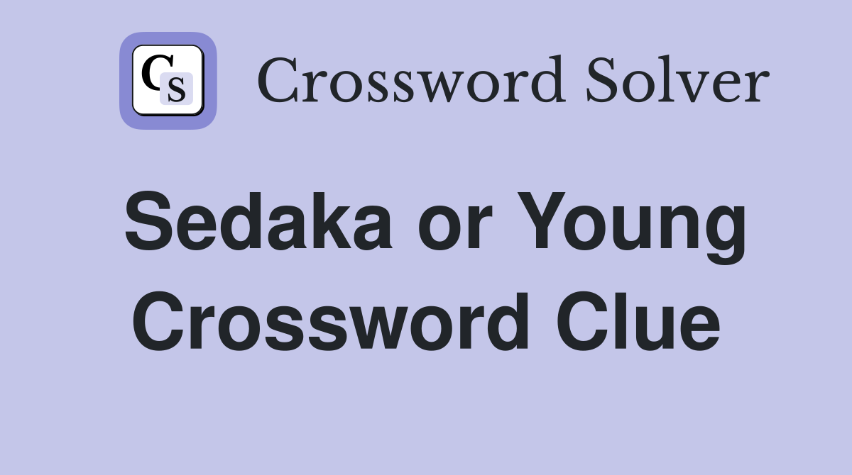 Sedaka or Young Crossword Clue