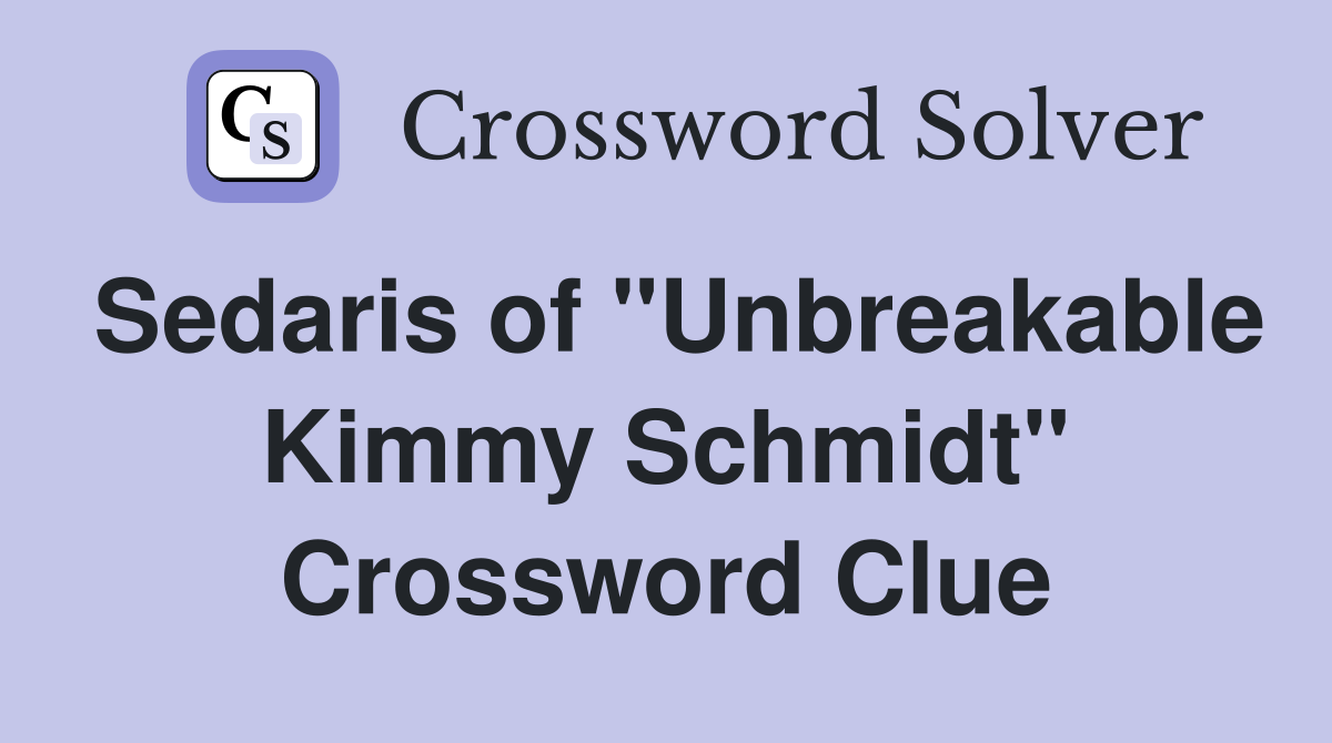 Sedaris of "Unbreakable Kimmy Schmidt" Crossword Clue